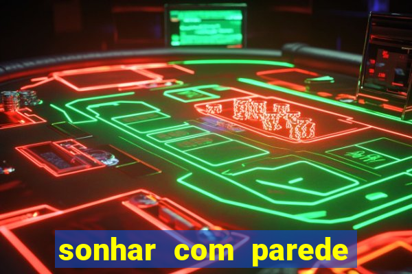 sonhar com parede caindo no jogo do bicho